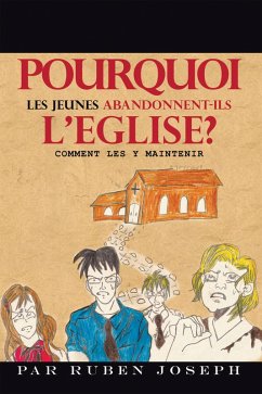 Pourquoi Les Jeunes Abandonnent-Ils L'Eglise? (eBook, ePUB) Cover Pourquoi Les Jeunes Abandonnent-Ils L'Eglise? (eBook, ePUB)