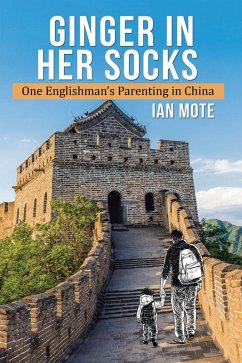 Cover Ginger in Her Socks: One Englishman's Parenting in China (eBook, ePUB)
