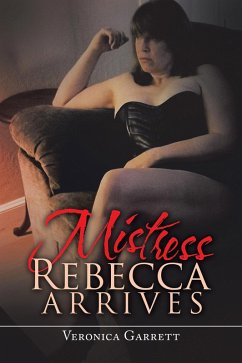 Mistress Rebecca Arrives (eBook, ePUB) - Garrett, Veronica