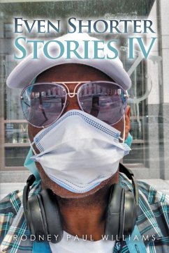 Even Shorter Stories Iv (eBook, ePUB) - Williams, Rodney Paul