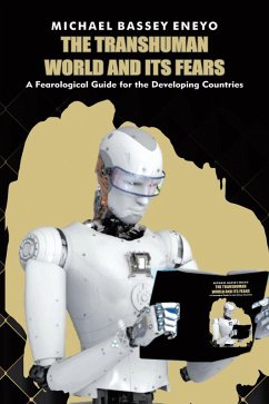 The Transhuman World and Its Fears (eBook, ePUB) - Eneyo, Michael Bassey