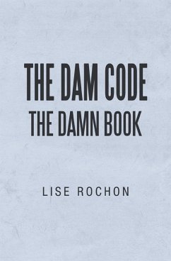 The Dam Code (eBook, ePUB) - Rochon, Lise