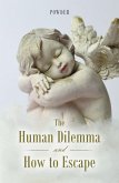 The Human Dilemma and How to Escape (eBook, ePUB)