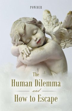 The Human Dilemma and How to Escape (eBook, ePUB) - Powder