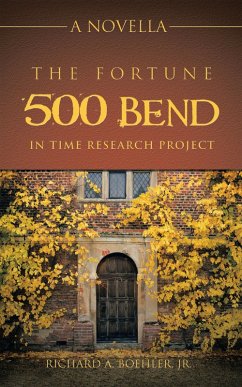 The Fortune 500 Bend in Time Research Project (eBook, ePUB) The Fortune 500 Bend in Time Research Project (eBook, ePUB)