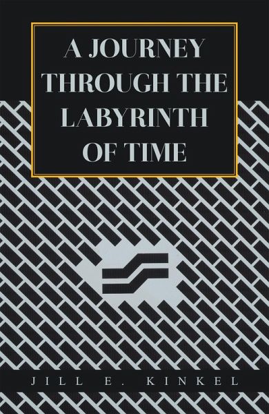 A Journey Through the Labyrinth of Time (eBook, ePUB) A Journey Through the Labyrinth of Time (eBook, ePUB)
