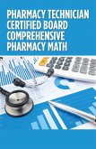 Pharmacy Technician Certified Board Comprehensive Pharmacy Math (eBook, ePUB)