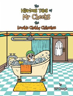 Cover The Hilarious Tales of Mr Cheeks the Lovable Chubby Chihuahua (eBook, ePUB)