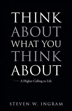 Think About What You Think About (eBook, ePUB) - Ingram, Steven W.