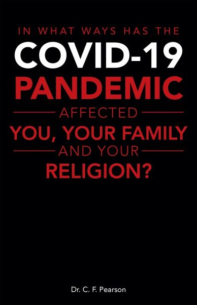 In What Ways Has the Covid-19 Pandemic Affected You, Your Family and Your Religion? (eBook, ePUB) In What Ways Has the Covid-19 Pandemic Affected You, Your Family and Your Religion? (eBook, ePUB)