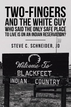 Two-Fingers and the White Guy Who Said the Only Safe Place to Live Is on an Indian Reservation? (eBook, ePUB)