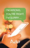 I'm Wrong, You'Re Right, I'm Sorry... (eBook, ePUB)