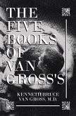 The Five Books of Van Gross's (eBook, ePUB) The Five Books of Van Gross's (eBook, ePUB)
