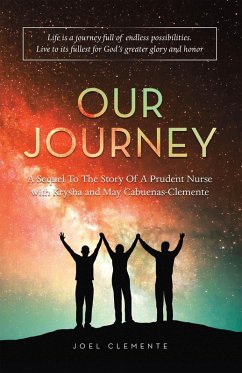 OUR JOURNEY A Sequel To The Story Of A Prudent Nurse with Krysha and May Cabuenas-Clemente (eBook, ePUB) - Clemente, Joel