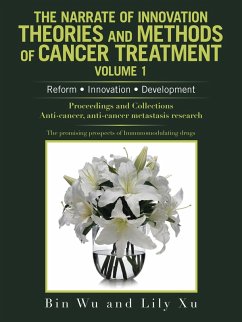 The Narrate of Innovation Theories and Methods of Cancer Treatment Volume 1 (eBook, ePUB)