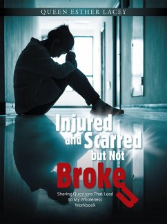 Injured and Scarred but Not Broken (eBook, ePUB)