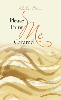 Please Paint Me Caramel (eBook, ePUB) - Bliss, Shakti