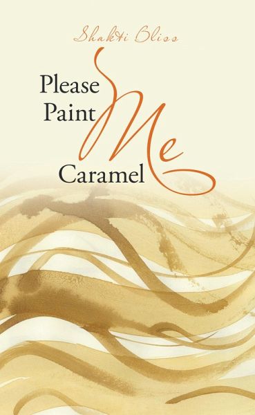 Please Paint Me Caramel (eBook, ePUB) Please Paint Me Caramel (eBook, ePUB)