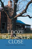 I Doze but Never Close (eBook, ePUB)