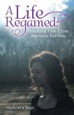 A Life Regained: (eBook, ePUB)