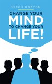 Change Your Mind to Change Your Life! (eBook, ePUB)