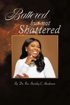 Battered but Not Shattered (eBook, ePUB) - Henderson, Rev. Beverley C.