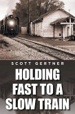 Holding Fast to a Slow Train (eBook, ePUB)