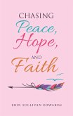 Chasing Peace, Hope, and Faith (eBook, ePUB)