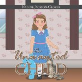 The Unwanted Child (eBook, ePUB) The Unwanted Child (eBook, ePUB)
