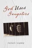 God Uses Gangsters (eBook, ePUB)