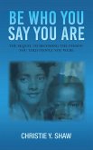 Be Who You Say You Are (eBook, ePUB) Be Who You Say You Are (eBook, ePUB)