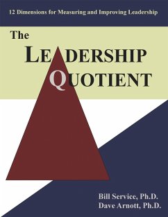 The Leadership Quotient (eBook, ePUB) - Service Ph. D., Bill; Arnott Ph. D., Dave