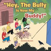 "Hey, the Bully Is Now My Buddy!" (eBook, ePUB)