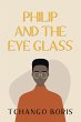Philip and the Eye Glass (eBook, ePUB) - Bild 1