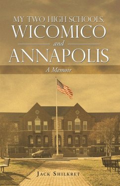 My Two High Schools, Wicomico and Annapolis (eBook, ePUB) - Shilkret, Jack