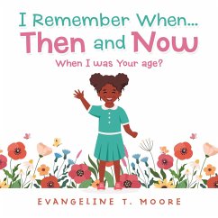 I Remember When...Then and Now (eBook, ePUB) - Moore, Evangeline T.
