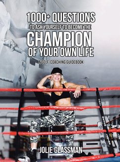 1000+ Questions to Ask Yourself to Become the Champion of Your Own Life (eBook, ePUB) - Glassman, Jolie