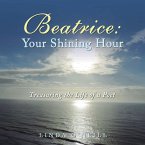 Beatrice: Your Shining Hour (eBook, ePUB) Beatrice: Your Shining Hour (eBook, ePUB)
