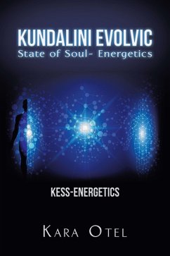 Kundalini Evolvic State of Soul- Energetics (eBook, ePUB) - Otel, Kara