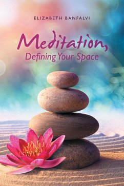 Meditation, Defining Your Space (eBook, ePUB) - Banfalvi, Elizabeth