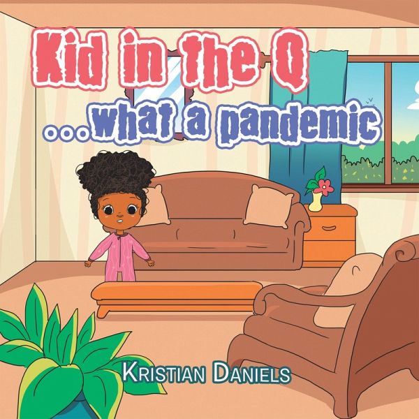 Kid in the Q ...What a Pandemic (eBook, ePUB) Kid in the Q ...What a Pandemic (eBook, ePUB)