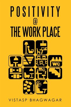 Positivity @ the Work Place (eBook, ePUB) - Bhagwagar, Vistasp