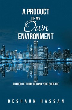 A Product of My Own Environment (eBook, ePUB) - Hassan, Deshaun