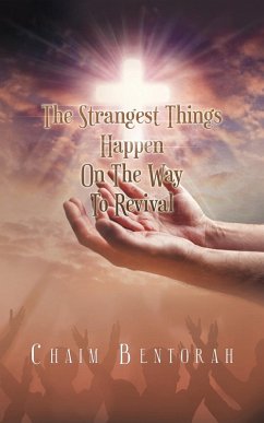 The Strangest Things Happen on the Way to Revival (eBook, ePUB) - Bentorah, Chaim