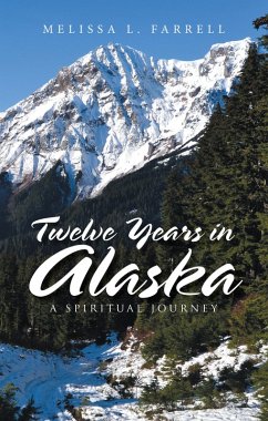 Twelve Years in Alaska (eBook, ePUB) - Farrell, Melissa L.