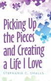 Picking up the Pieces and Creating a Life I Love (eBook, ePUB)