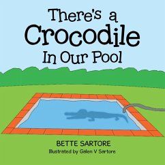 There's a Crocodile In Our Pool (eBook, ePUB) - Sartore, Bette