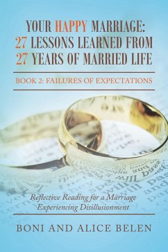 Your Happy Marriage: 27 Lessons Learned from 27 Years of Married Life (eBook, ePUB) - Belen, Boni And Alice