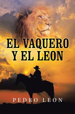 El Vaquero Y El Leon (eBook, ePUB) - Leon, Pedro