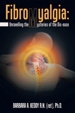 Fibromyalgia: Unravelling the Mysteries of the Dis-Ease (eBook, ePUB)